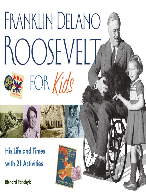 Franklin Delano Roosevelt for kids [electronic resource] : his life and times with 21 activities